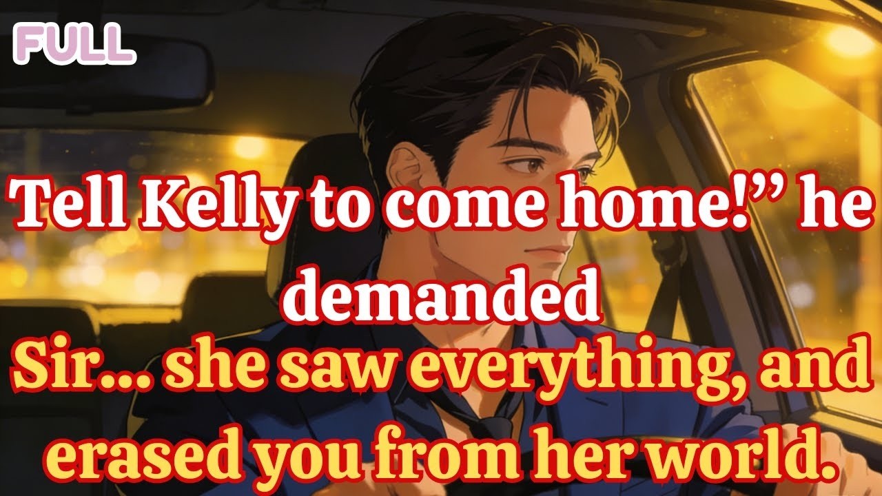 Tell Kelly to come home!” he demanded — “Sir… she saw everything, and erased you from her world