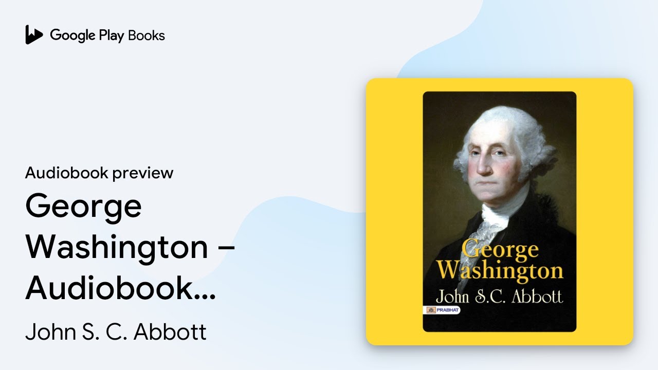 George Washington – Audiobook: George… by John S. C. Abbott · Audiobook preview