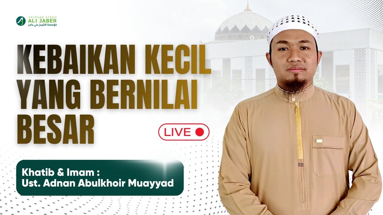 🔴LIVE STREAMING // KEBAIKAN KECIL BERNILAI BESAR // UST. ADNAN ABULKHOIR MUAYYAD