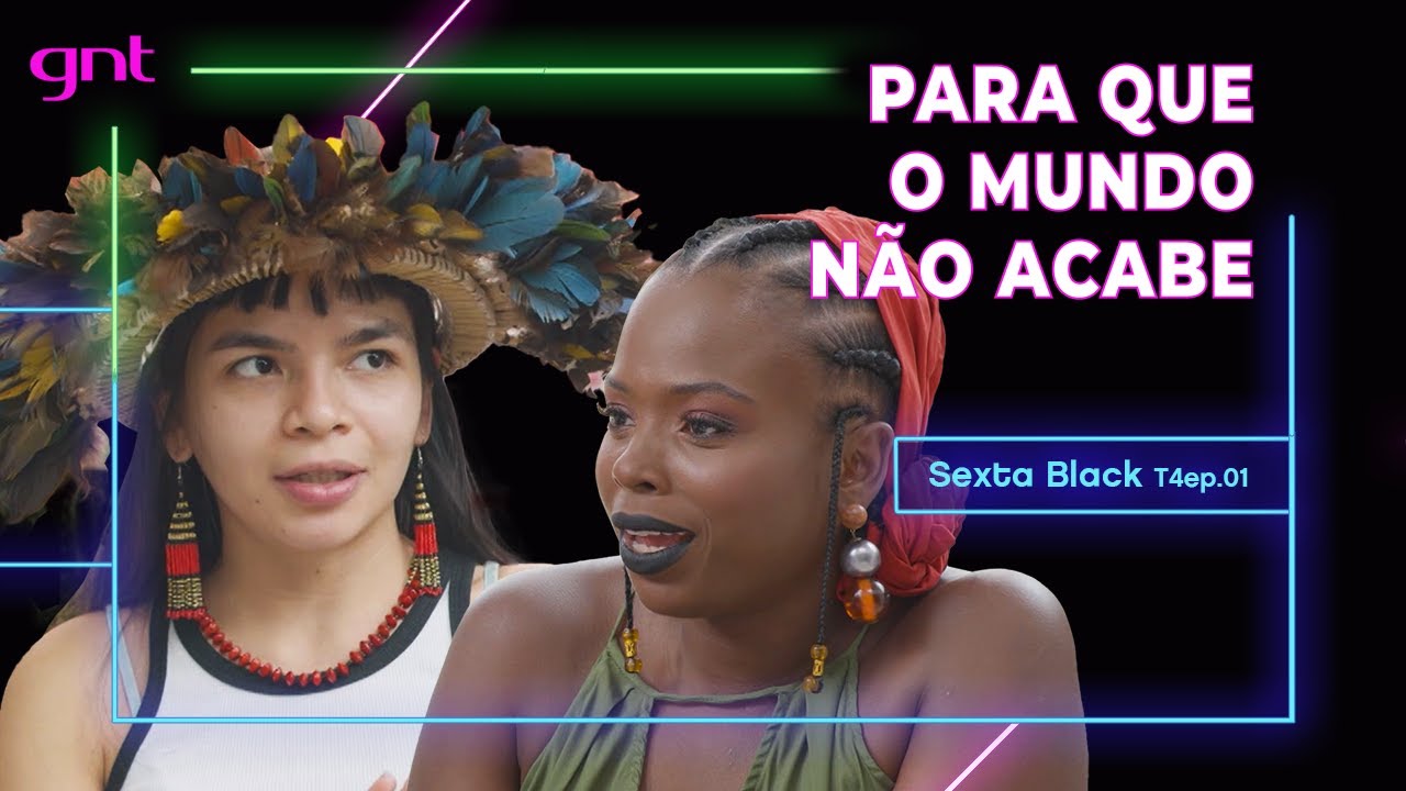 Txai Suruí aponta um caminho entre o antirracismo e a proteção ao meio ambiente | Sexta Black