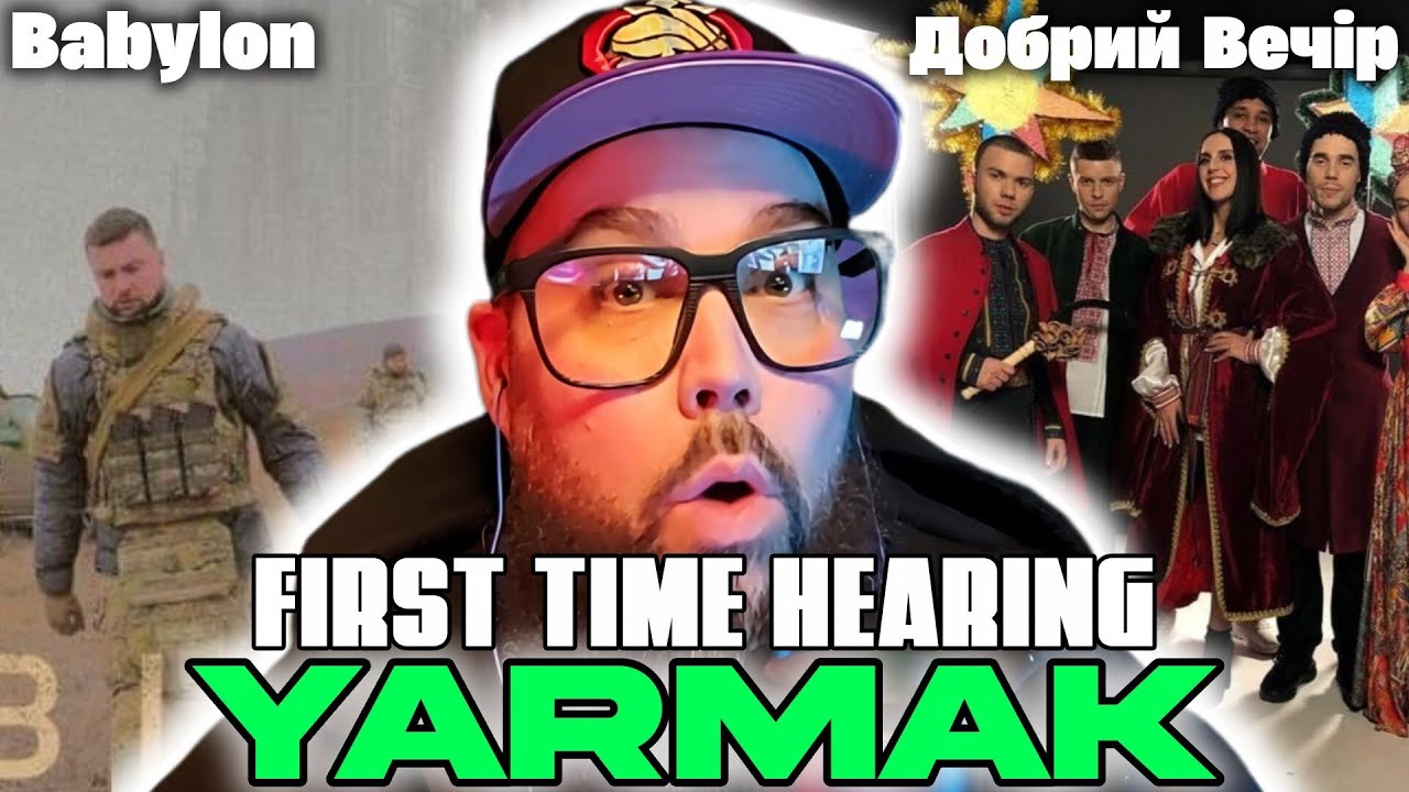 FIRST TIME HEARING YARMAK (Babylon & Добрий Вечір) 🇺🇦