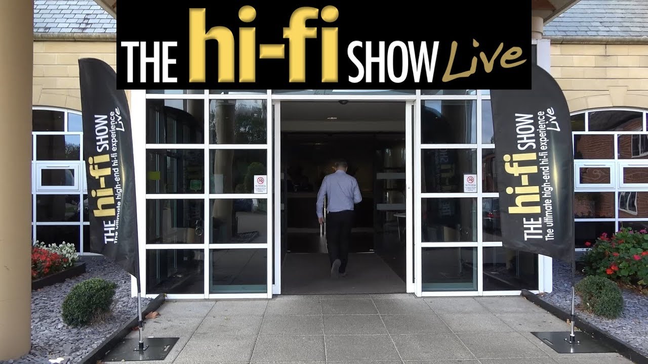 The HI-Fi Show Live 2017 Welcome to the Coverage of this Amazing High End HiFi Audio Show