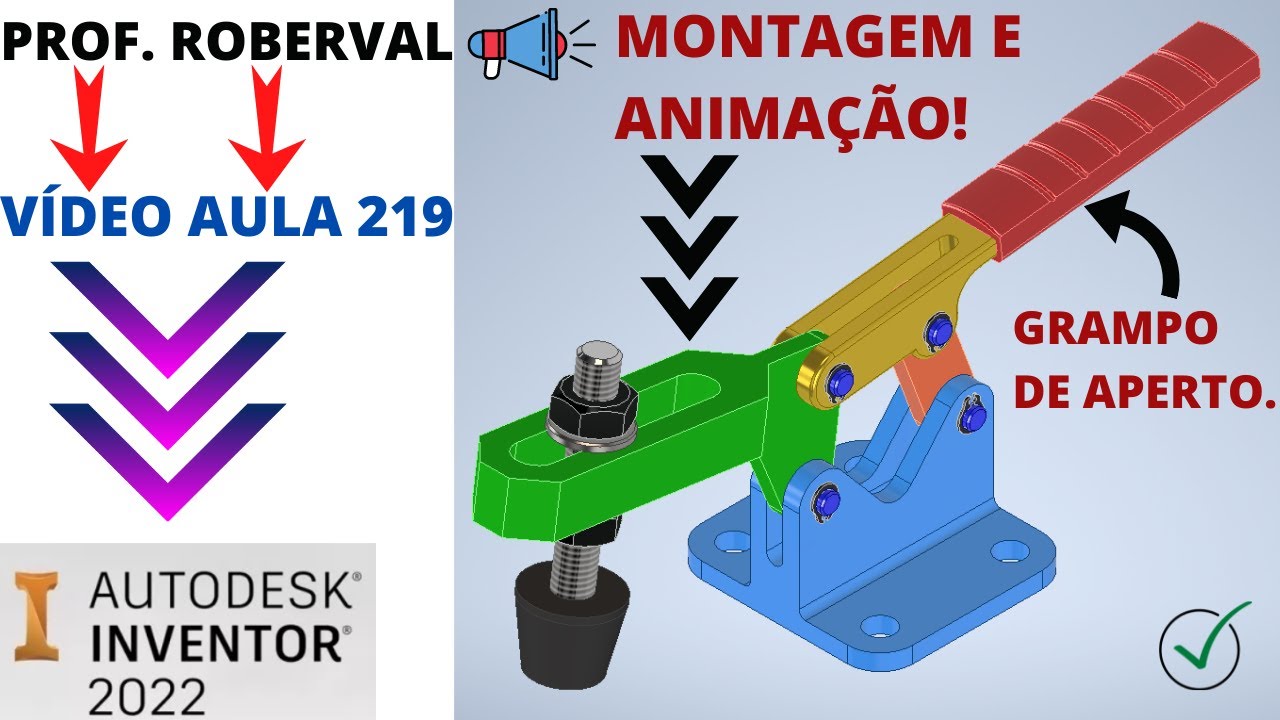 Aula 219 - Montagem e Animação do Grampo de Aperto no Inventor 2022.