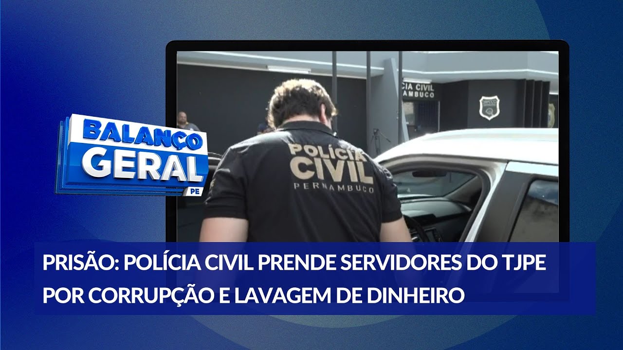 Servidores do TJPE são presos por suspeita de corrupção e lavagem de dinheiro