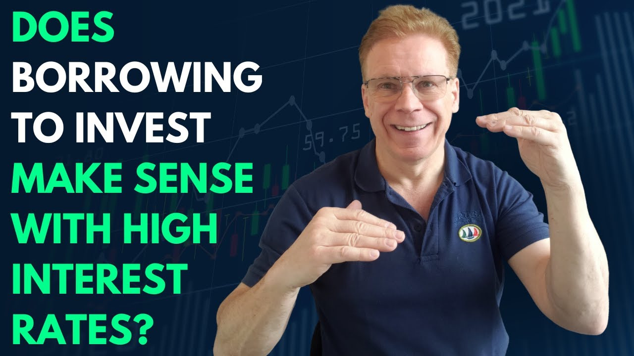 Does Borrowing to Invest Make Sense with High Interest Rates?