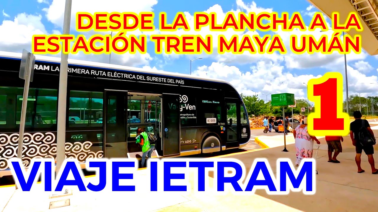 IE-TRAM 905 desde La Plancha a la Estación Umán del Tren Maya 1