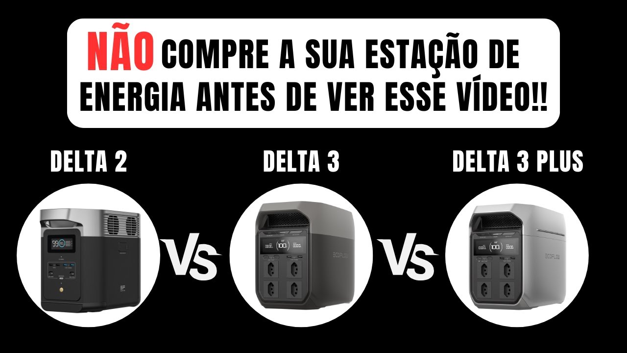 Diferença entre a Delta 2, Delta 3 e Delta 3 Plus da EcoFlow