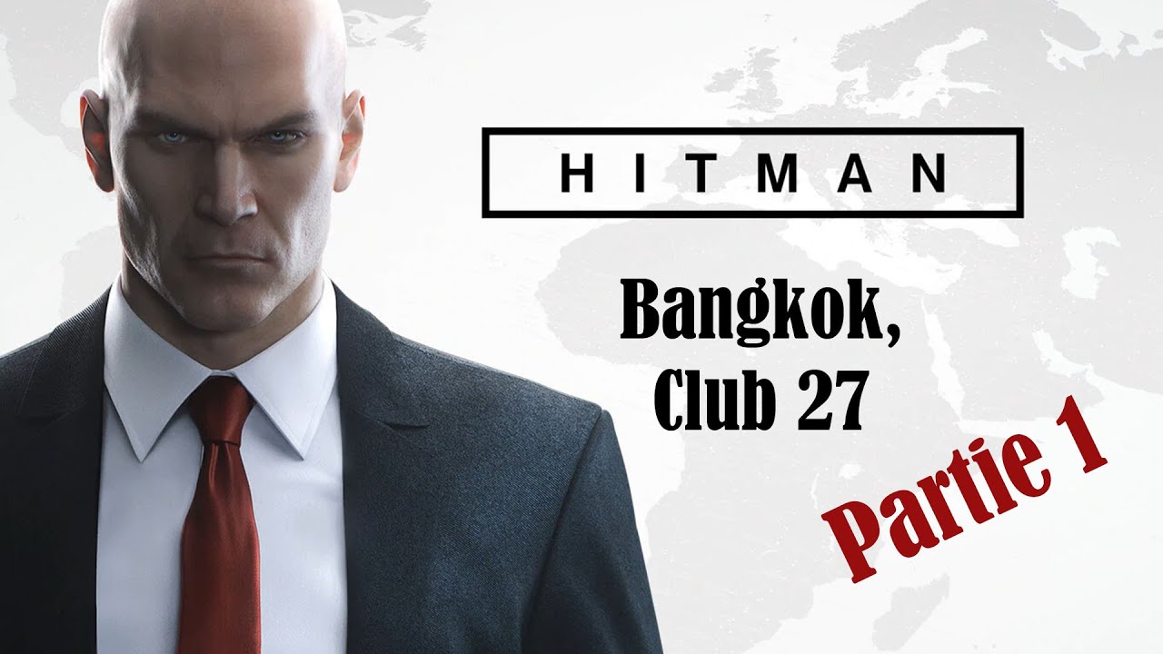 Hitman : Tous les défis / All chall de Bangkok, Club 27 (1/2)