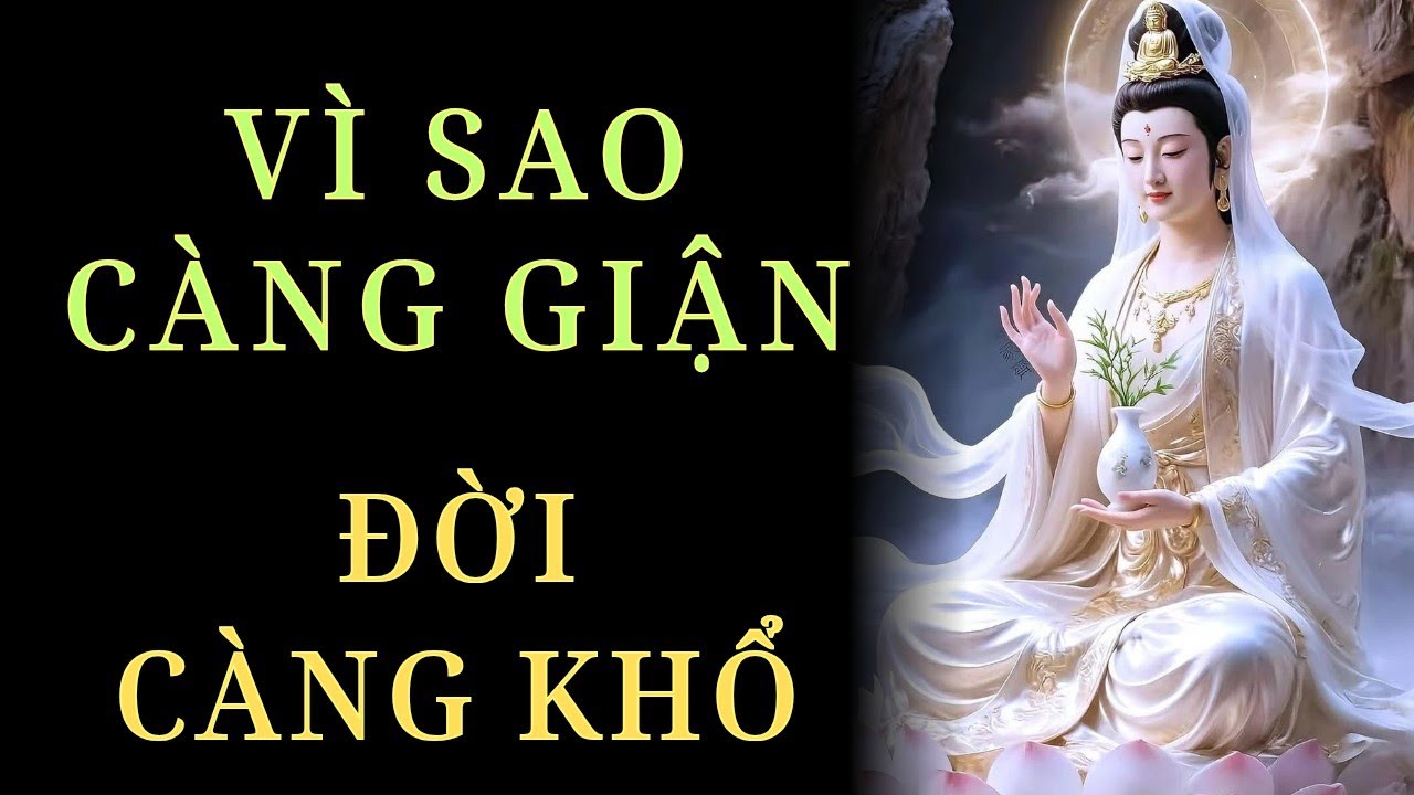 Hiểu Đúng Về Cơn Giận, Đời Nhẹ Hơn Rất Nhiều | Lời Phật Dạy