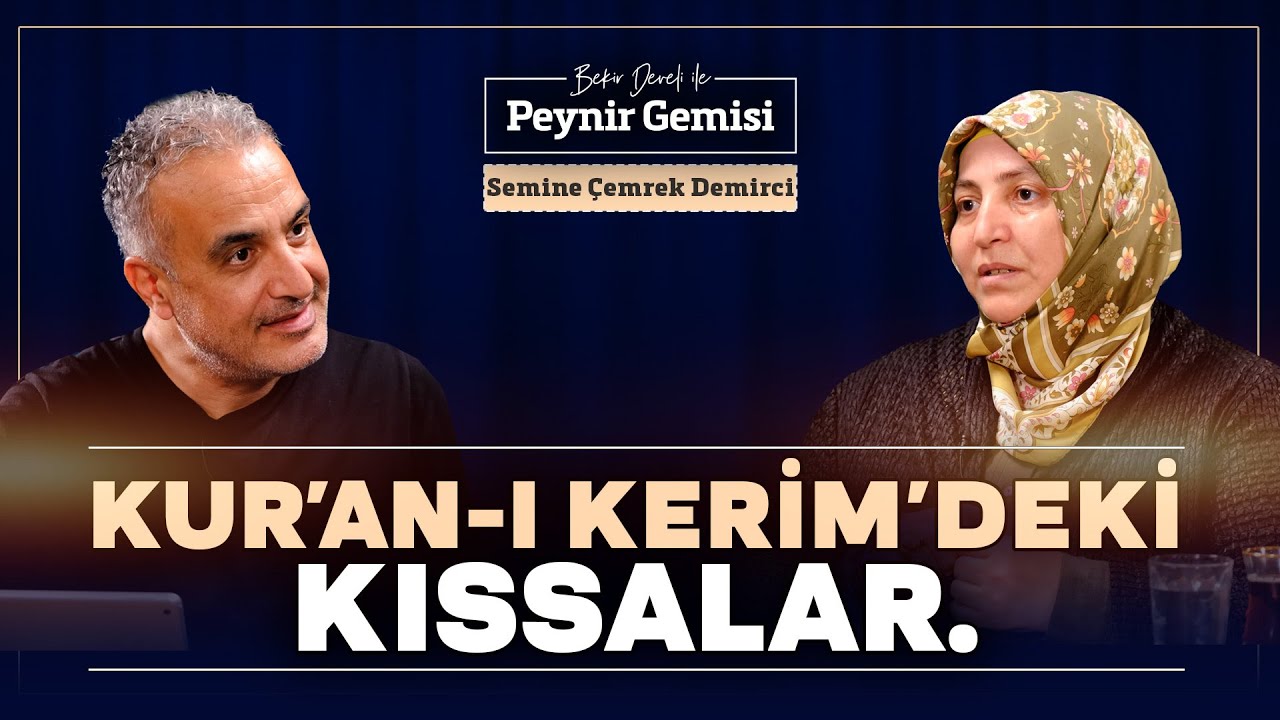 Kur'an-ı Kerim'de Geçen Kıssalar | Bekir Develi ile Peynir Gemisi | Semine Çemrek Demirci | 4K