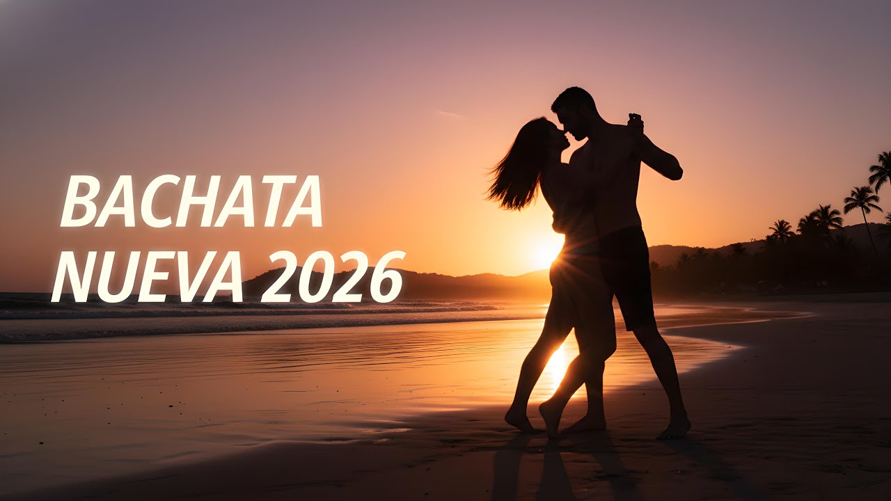 Bachata Nueva 2026 – Canciones que Celebran el Amor y la Pasión 💖