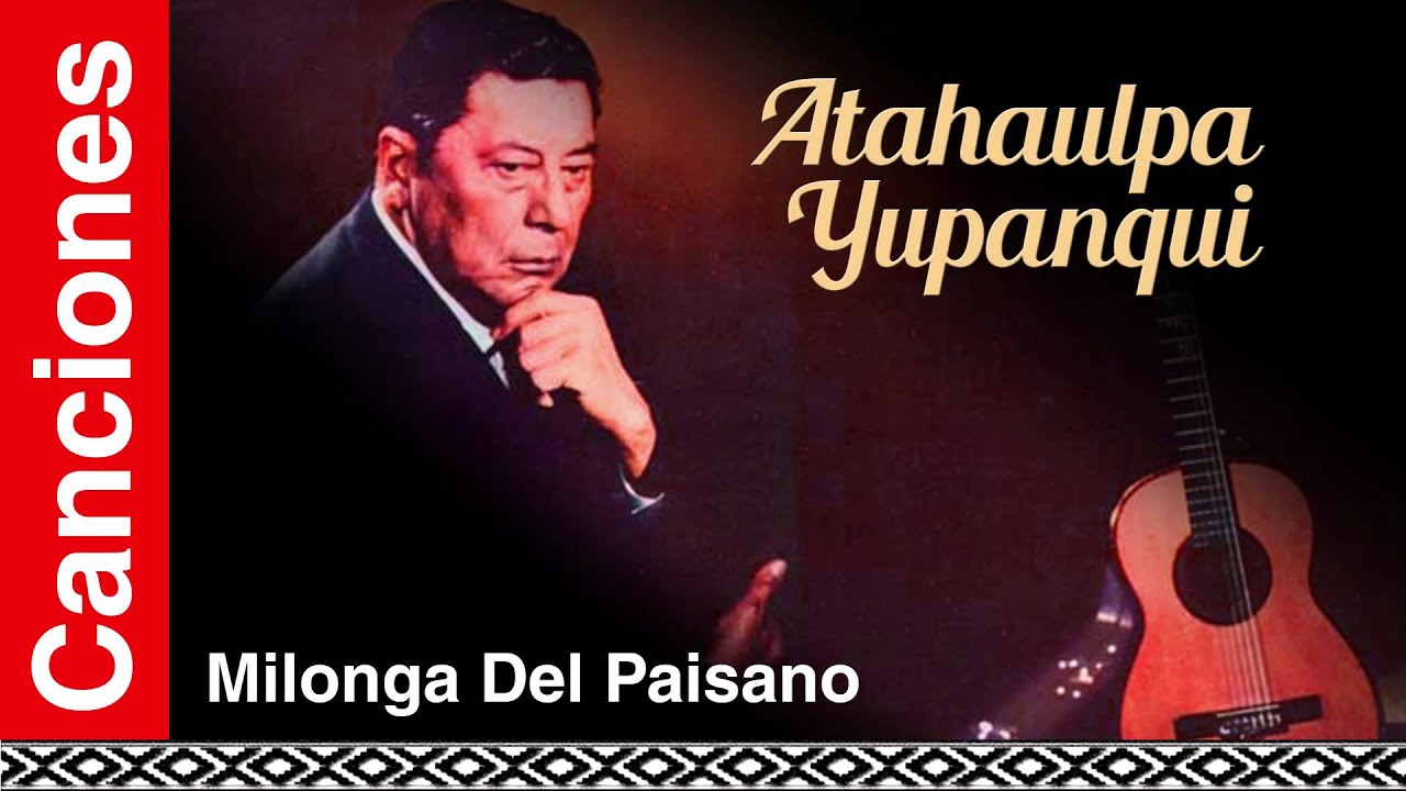 Atahualpa Yupanqui - Milonga Del Paisano