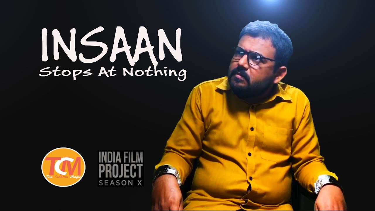 Insaan-StopsAtNothing | ShortFilm | IndiaFilmProject | YashpalsinhZala