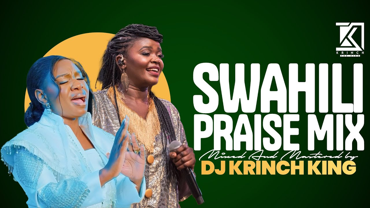 BEST OF SWAHILI PRAISE GOSPEL MIX  | LIVE WORSHIP - DJ KRINCH KING, SWAHILI PRAISE MEDLEY
