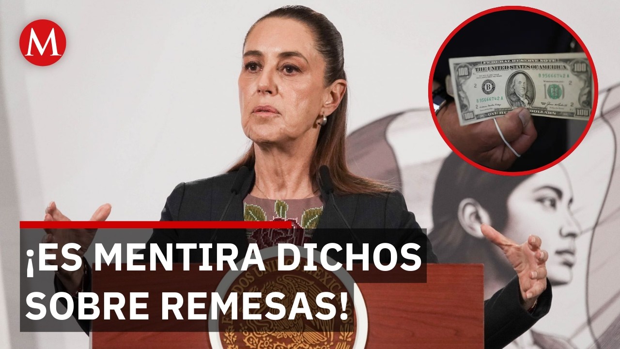 Sheinbaum saca la cara por las remesas: “No es lavado de dinero”
