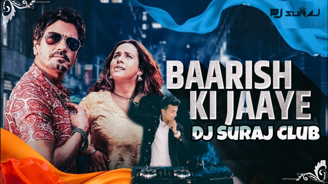 Baarish Ki Jaye (Club Mix) Dj SuRaj Club | B Praak | Sunanda Sharma | Jaani | New Punjabi Dj Song