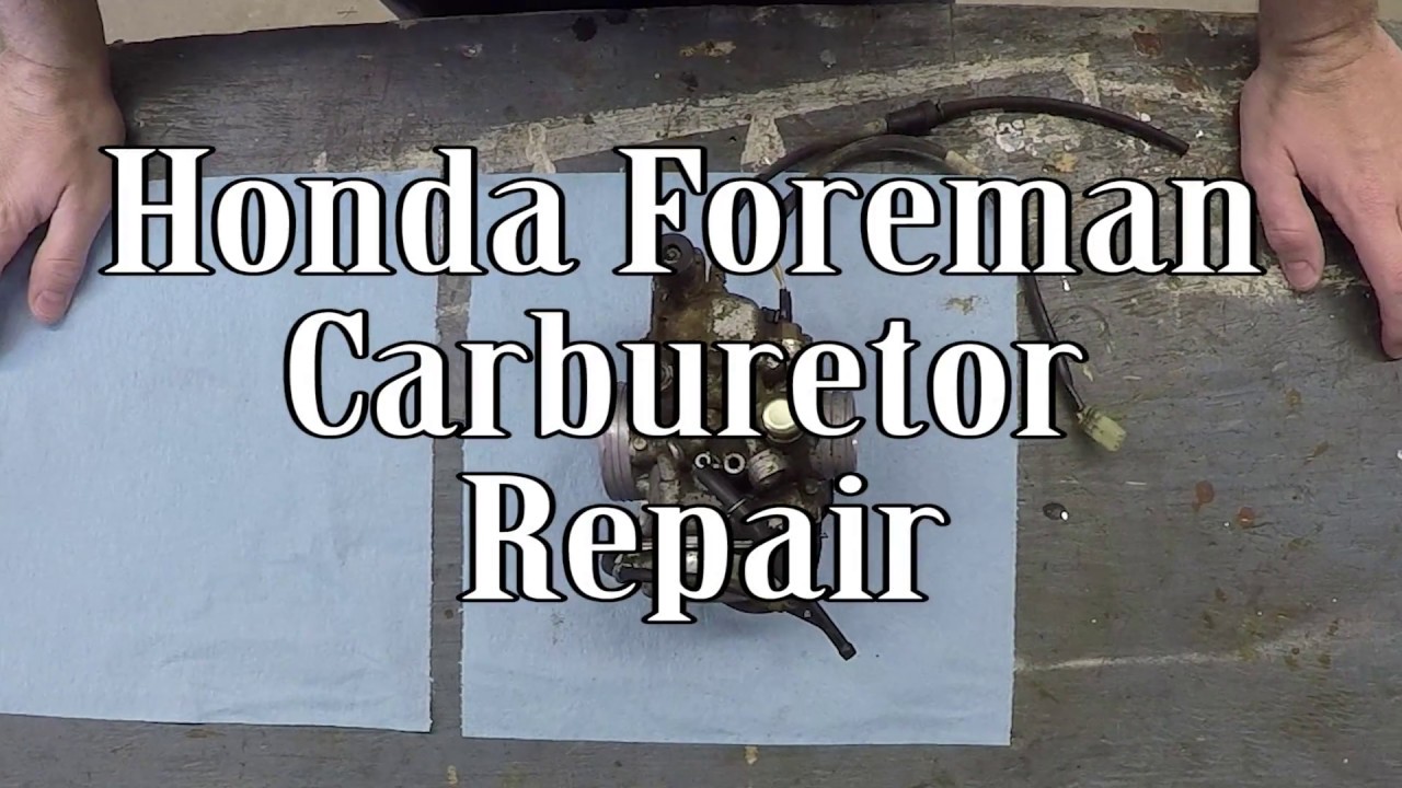 Honda Foreman Carburetor Repair