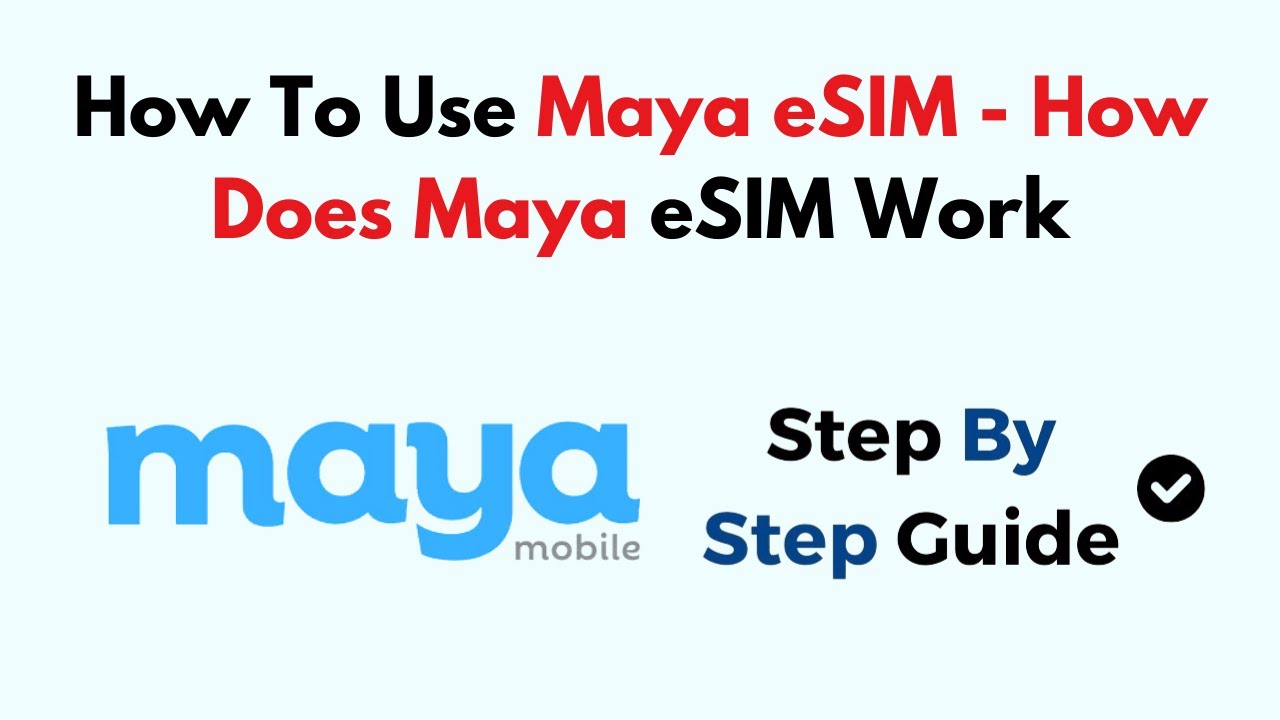 How To Use Maya eSIM - How Does Maya eSIM Work