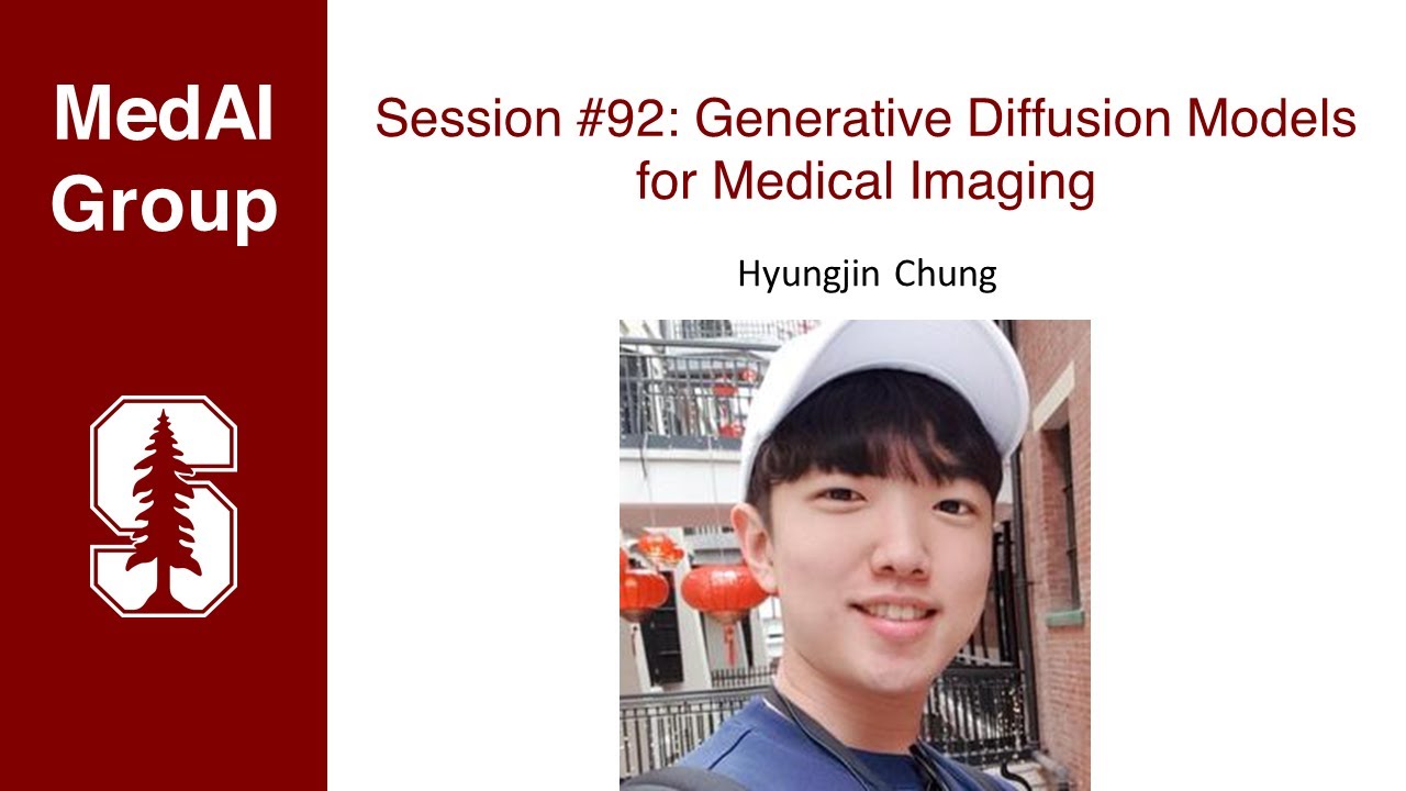 MedAI #92: Generative Diffusion Models for Medical Imaging | Hyungjin Chung