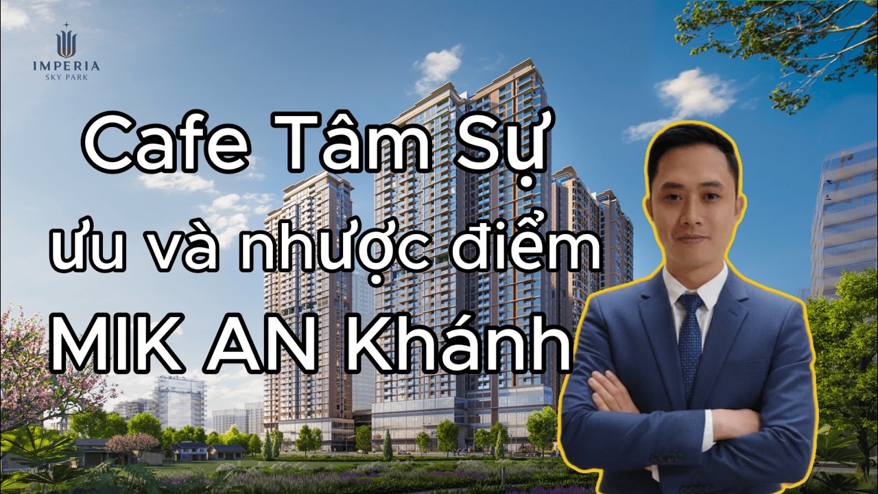 Cafe tâm sự: Có nên mua chung cư MIK Group Nam An Khánh? Sự thật nhược điểm dự án