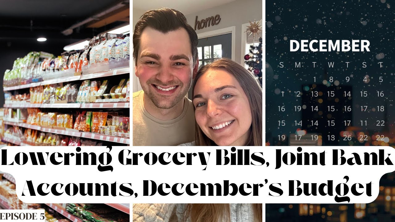 Lowering The Grocery Bill, Joint Bank Accounts, December's Budget | Episode 5
