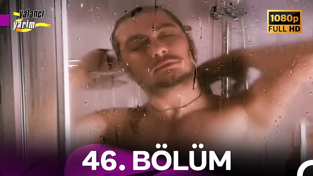 Yalancı Yarim 46. Bölüm - İyileştirilmiş Görüntü (FULL HD)