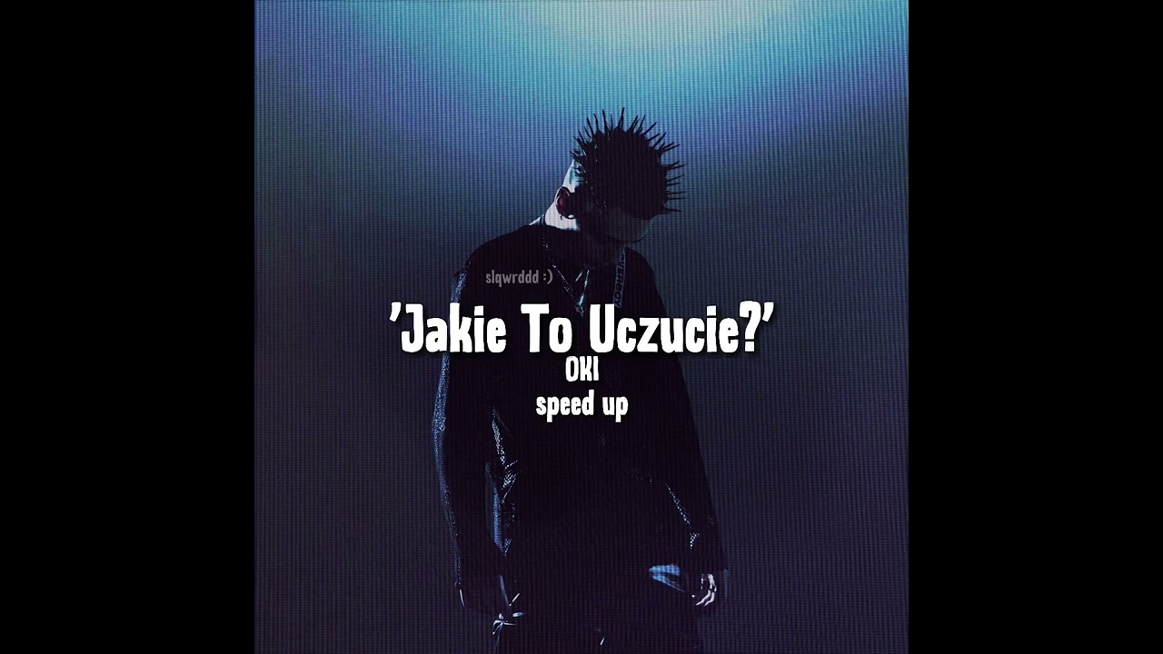 OKI - Jakie To Uczucie? (speed up/nightcore🎵)