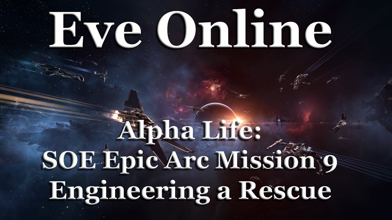 Eve Online - Alpha Life: Sisters of Eve (SOE) Epic Arc - Mission 9: Engineering a Rescue