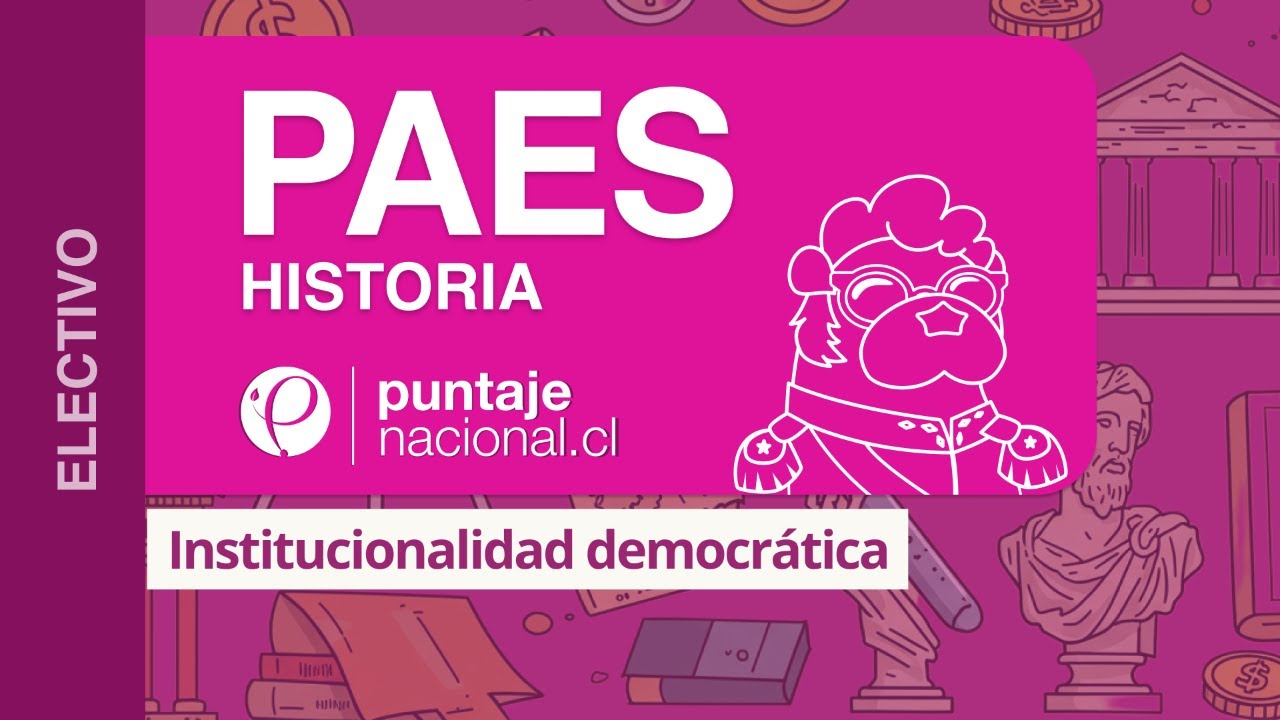 PAES | Historia |  Institucionalidad democrática
