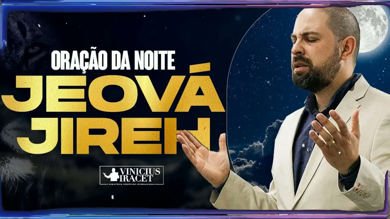 ORAÇÃO DA NOITE DE JEOVÁ JIREH NO SALMO 23 PARA PROSPERIDADE E DESFAZER AMARRA ESPIRITUAL