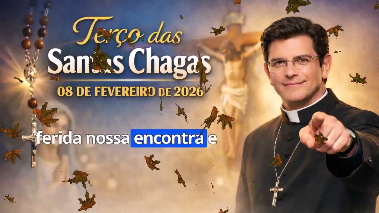 Terço das Santas Chagas – 08 DE FEVEREIRO DE 2026 | Padre Reginaldo Manzotti