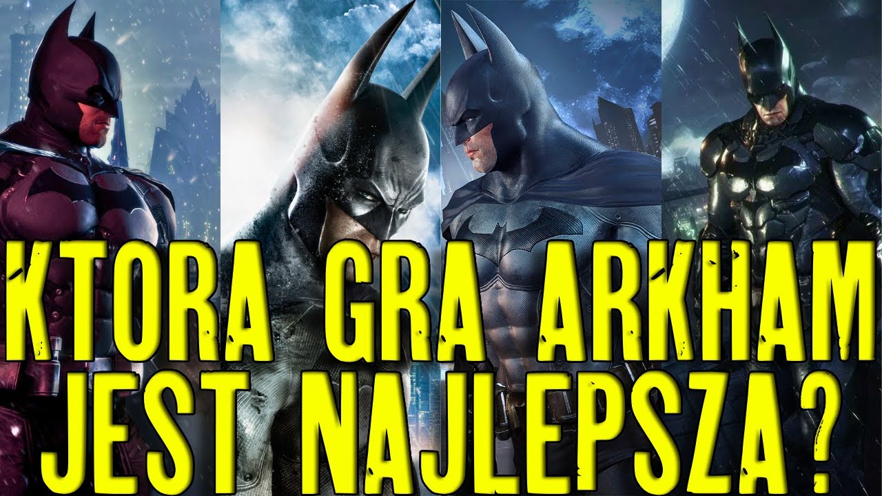 Kt&oacute;ra Gra z Serii Batman Arkham Jest Najlepsza? Ranking i Analiza