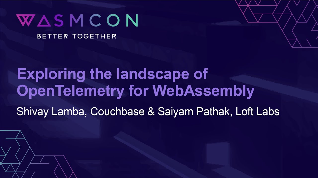 Exploring the Landscape for Open Telemetry for Wasm - Shivay Lamba & Saiyam Pathak