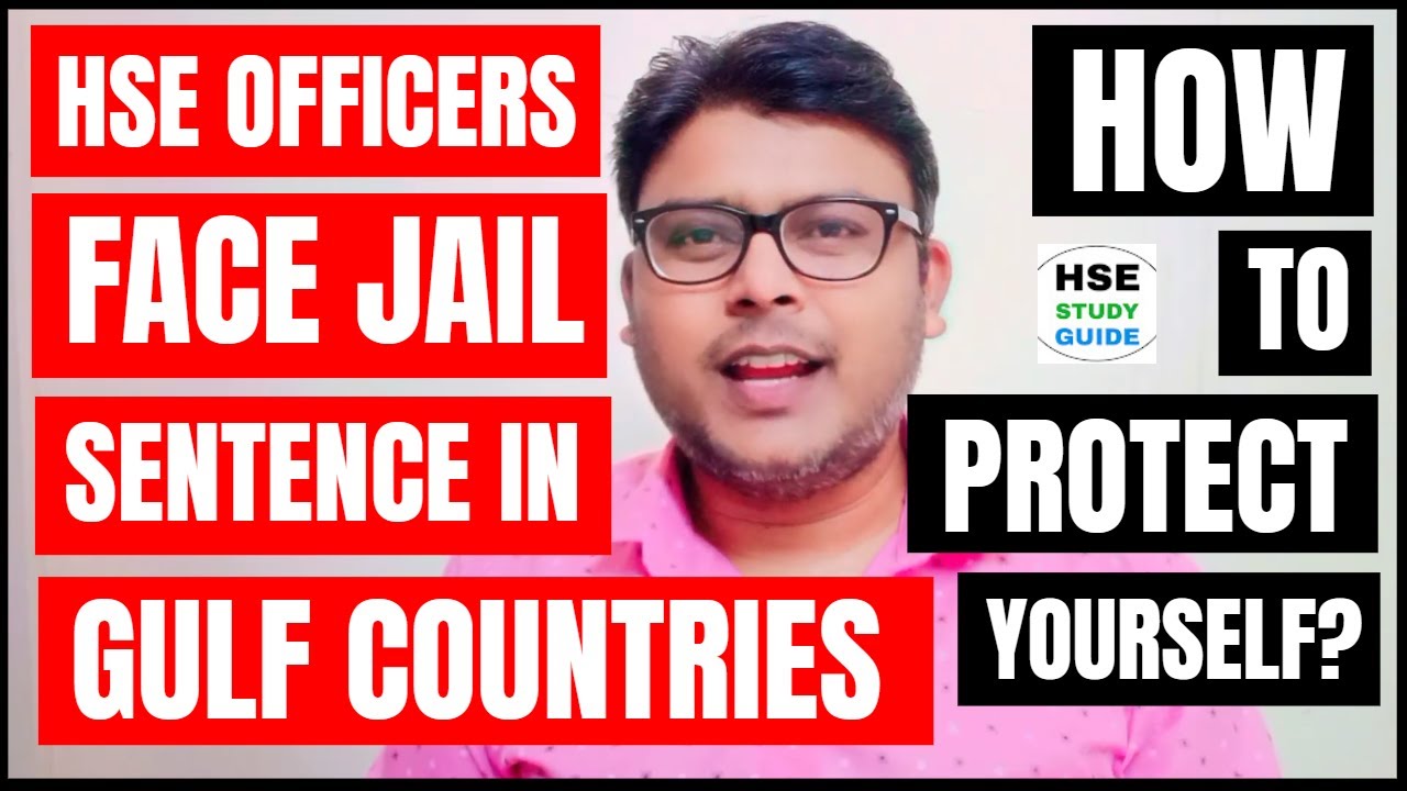 HSE Officers face Jail sentence in Gulf countries | How To Protect Safety Officer? | HSE STUDY GUIDE
