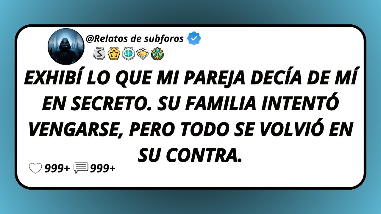 Exhibí Lo Que Mi Pareja Decía De Mí En Secreto. Su Familia Intentó Vengarse, Pero Todo Se Volvió...