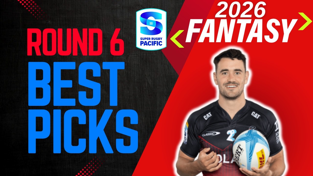All the Best Picks! Round 6 - Fantasy Super Rugby 2026 - tips & analysis