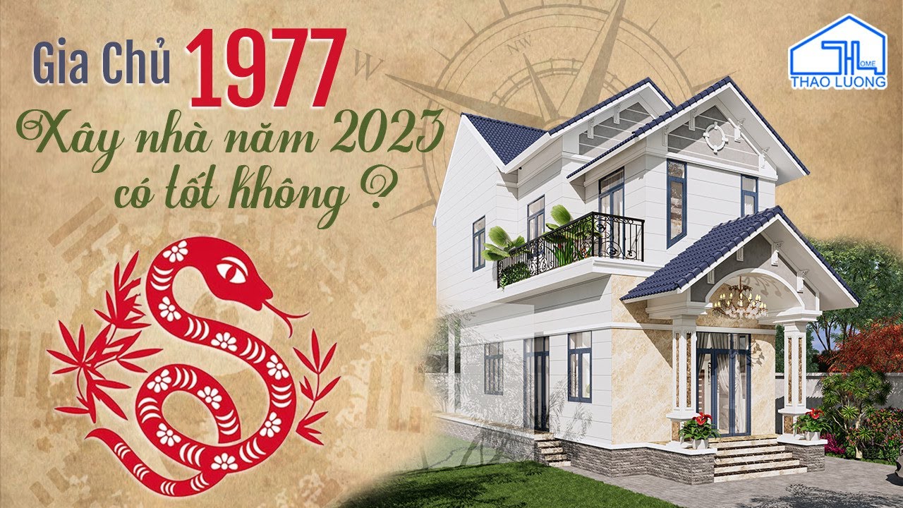 GIA CHỦ 1977 ĐINH TỴ XÂY NHÀ NĂM 2023 CÓ TỐT KHÔNG? | THAO LUONG HOME