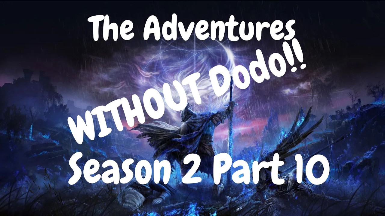 Elden Ring Nightreign: The Adventures WITHOUT Dodo! | Season 2 Part 10
