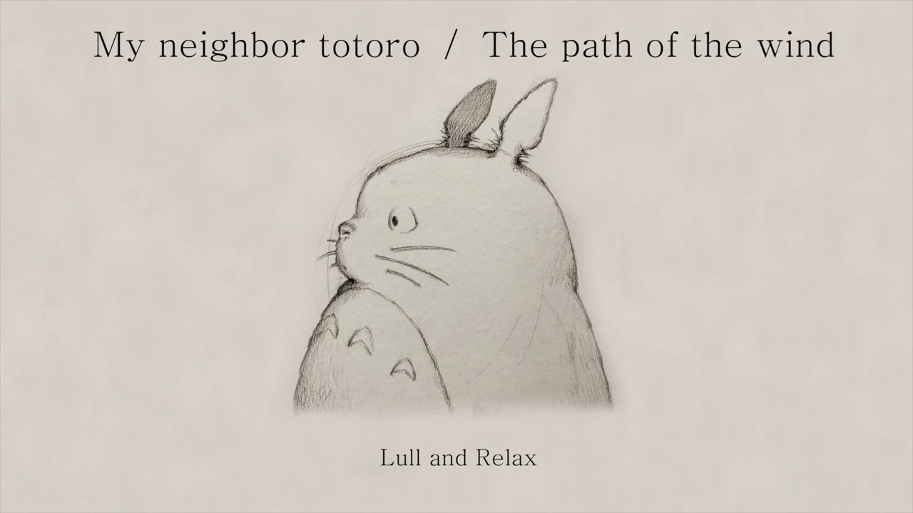 The Path of Wind (Kaze no Torimichi) - My Neighbor Totoro OST (Lull and Relax)