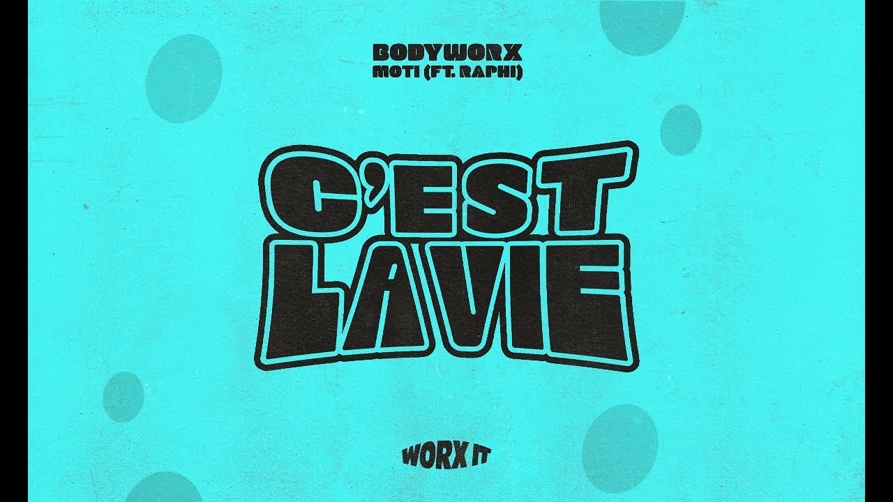 BODYWORX x MOTi - C'est La Vie (feat. Raphi)
