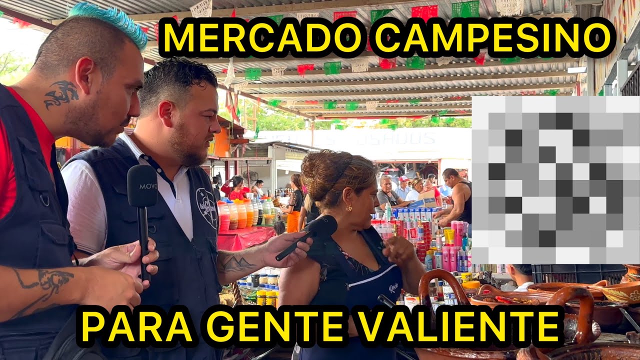 El Mercado Campesino NO APTO PARA SENSIBLES Monterrey
