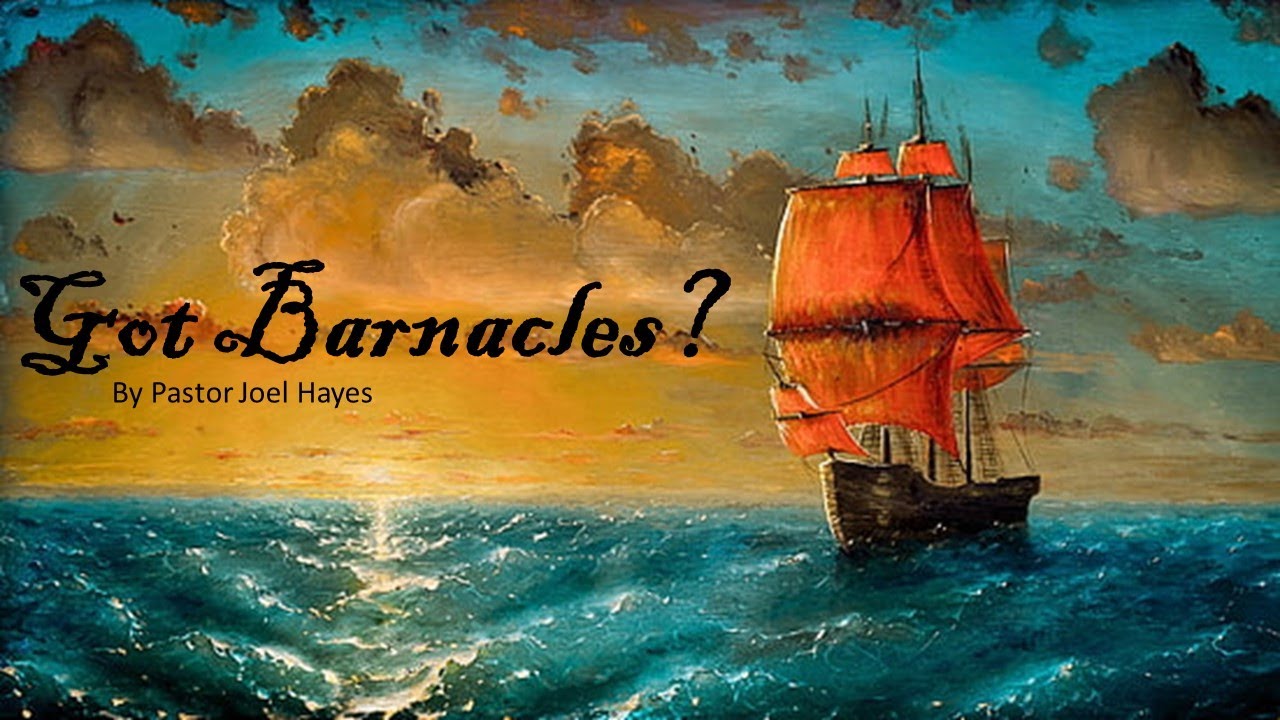 Got Barnacles? (By Pastor Joel Hayes) #sin #barnacles