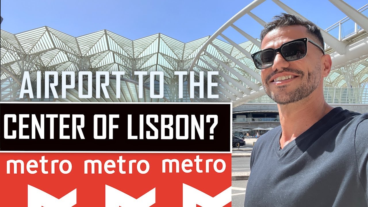 HOW TO GET TO DOWNTOWN LISBON FROM THE AIRPORT ✈ (LIS) HUMBERTO DELGADO