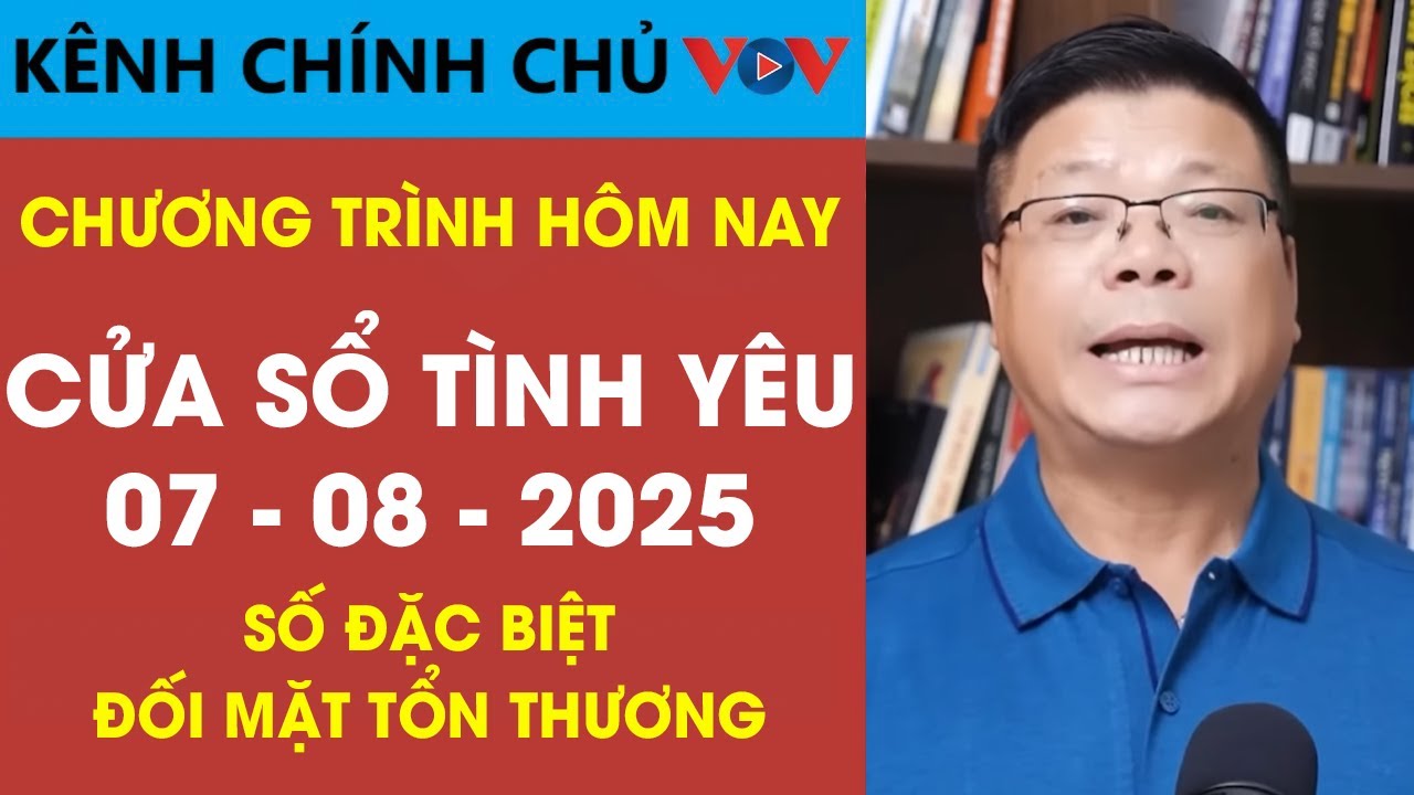 Nghe Cửa Sổ Tình Yêu VOV Ngày 07/08/2025 | Đinh Đoàn Giúp Bạn Đối Mặt Với Tổn Thương Số Đặc Biệt