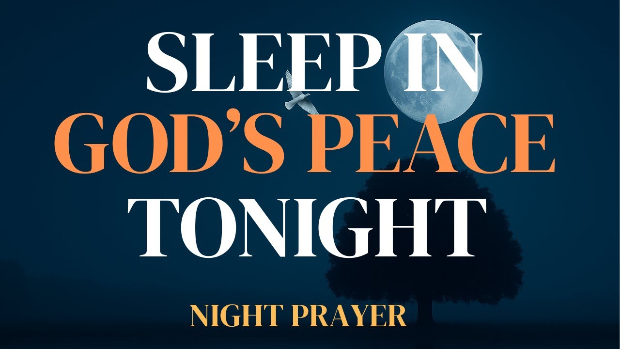 Sleep in God’s Peace Tonight  Bedtime Prayer for Peace, Healing & Protection