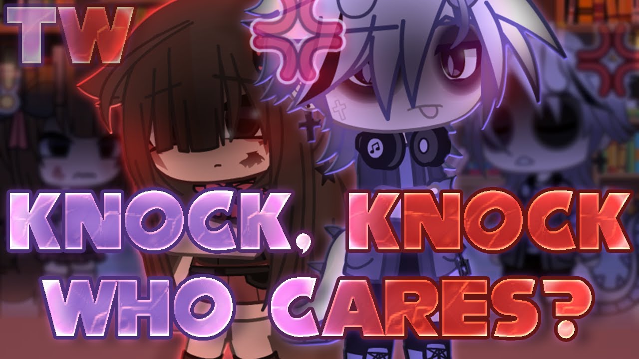 Knock, Knock Who Cares? Glmv/Gcmv (Possible Trigger Warning)