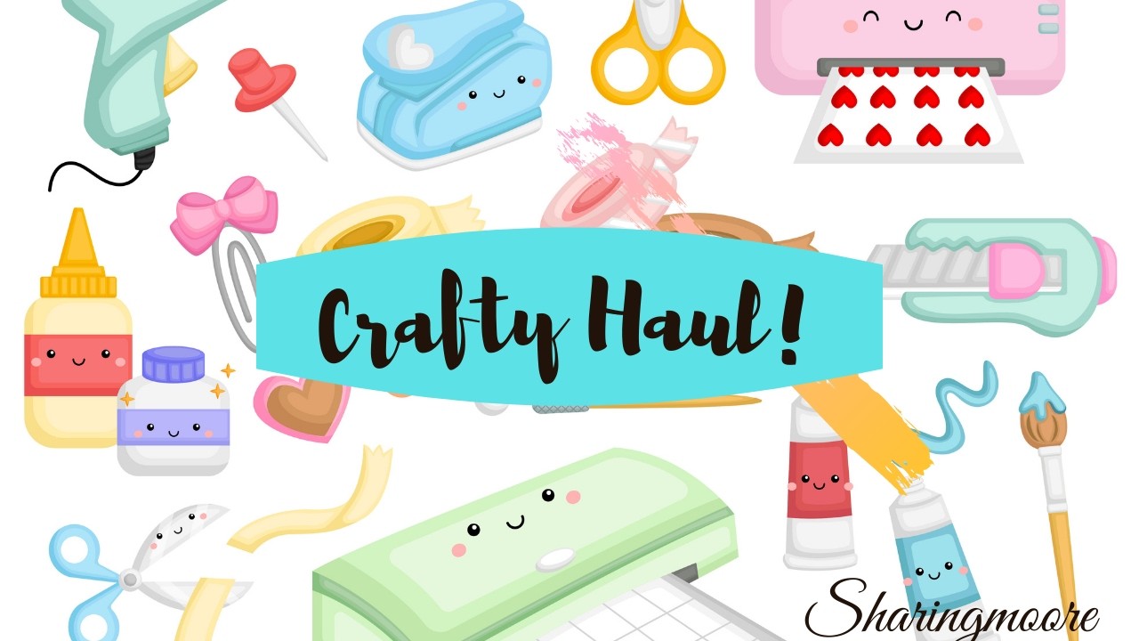 Crafty Haul ~ Sharingmoore