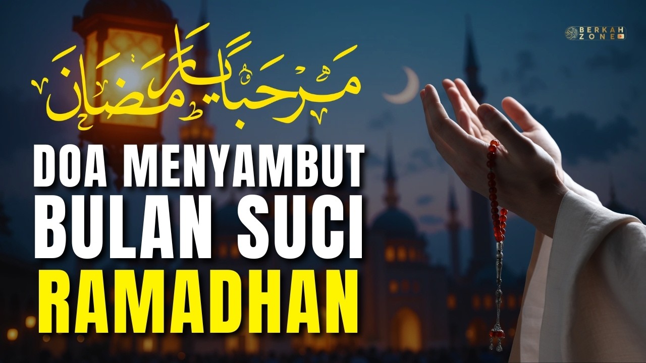 Doa Menyambut Bulan Ramadhan: Bacaan Arab Latin Artinya | Agar Puasa Lancar & Hati Tenang
