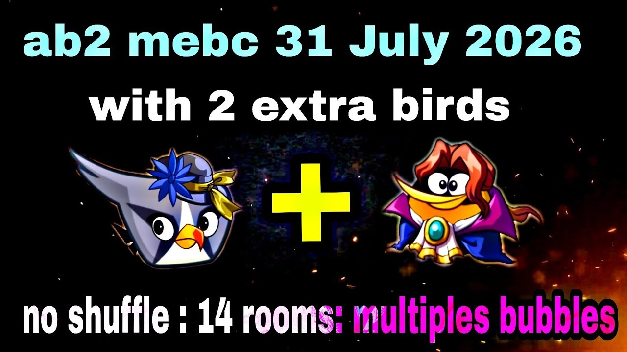 Angry birds 2 mebc 31 July 2026 with 2 extra birds silver + bubbles #ab2 mebc today