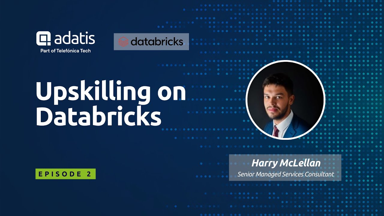 Upskilling on Databricks Series - Episode 2